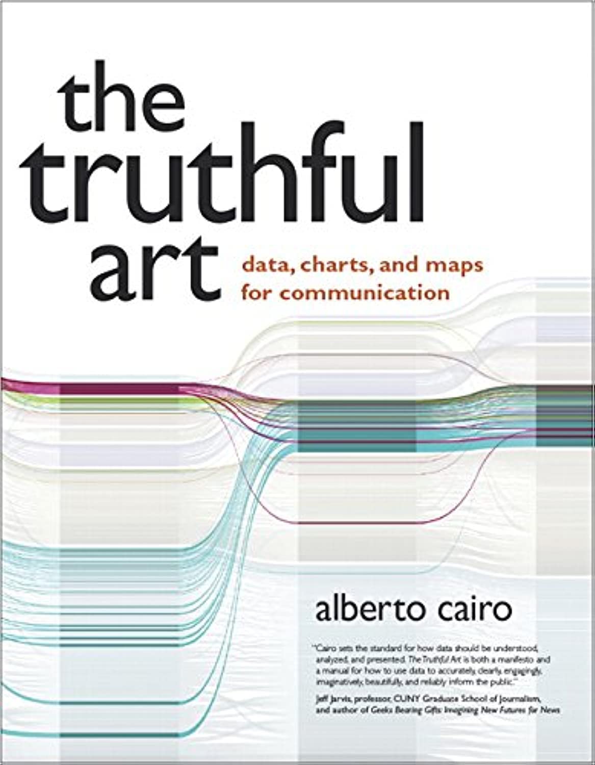 The cover of Alberto Cairo's book: The Truthful Art